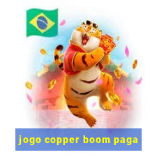 jogo copper boom paga